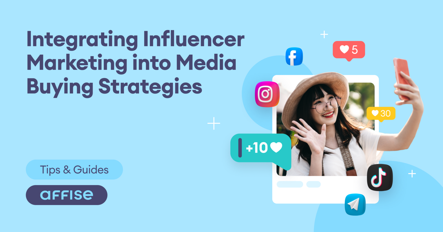 Integrating Influencer Marketing into Media Buying Strategies