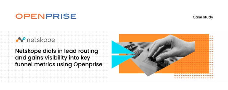 Netskope dials in lead routing and gains visibility into key funnel metrics using Openprise