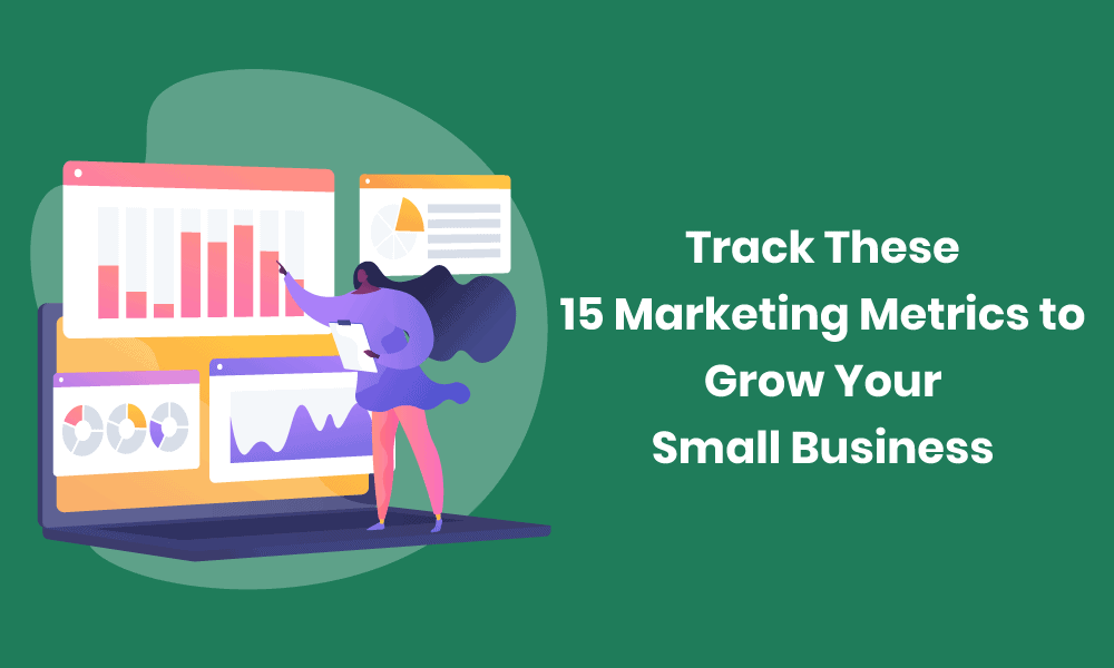 Track These 15 Marketing Metrics to Grow Your Small Business