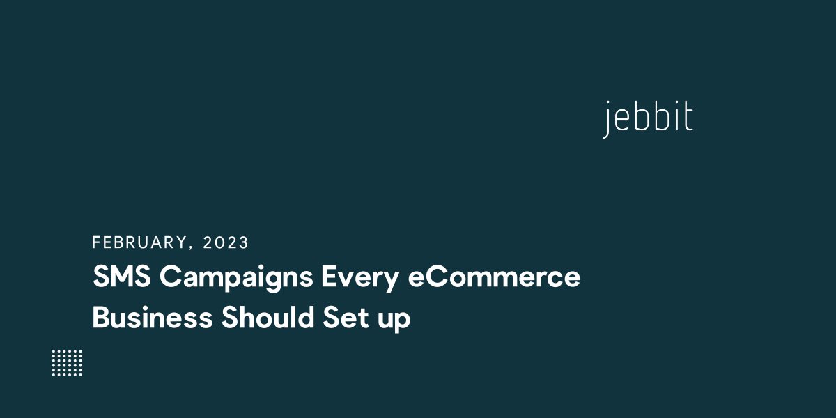 SMS Campaigns Every eCommerce Business Should Set up