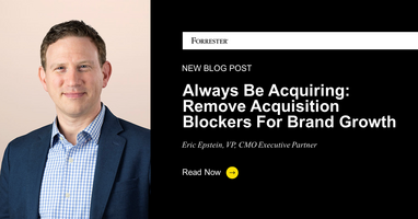 Always Be Acquiring: Remove Acquisition Blockers For Brand Growth