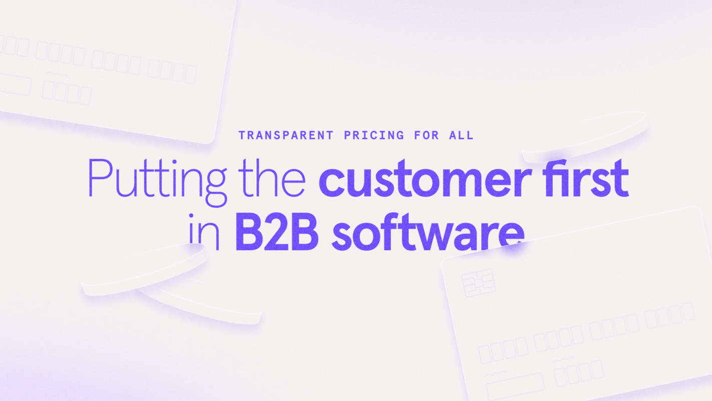 Price Transparency: Putting the customer first in B2B software