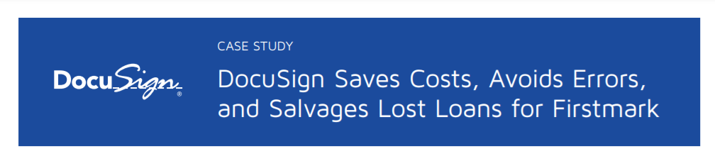 DocuSign Saves Costs, Avoids Errors, and Salvages Lost Loans for Firstmark