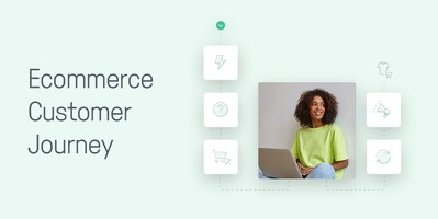 Perfect Your Ecommerce Customer Journey to Win Brand Advocates