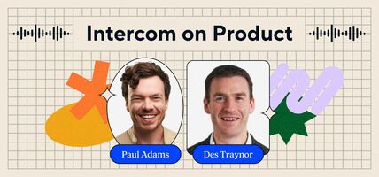 Intercom on Product: The AI revolution and the future of customer service