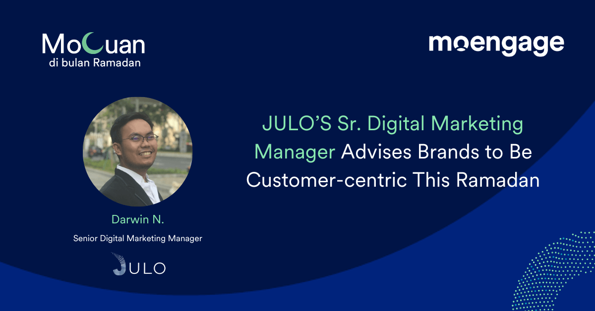 [Mocuan di bulan Ramadan] JULO'S Sr. Digital Marketing Manager Advises Brands to Be Customer-centric This Ramadan