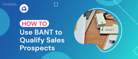 How to Use BANT to Qualify Sales Prospects in 2021