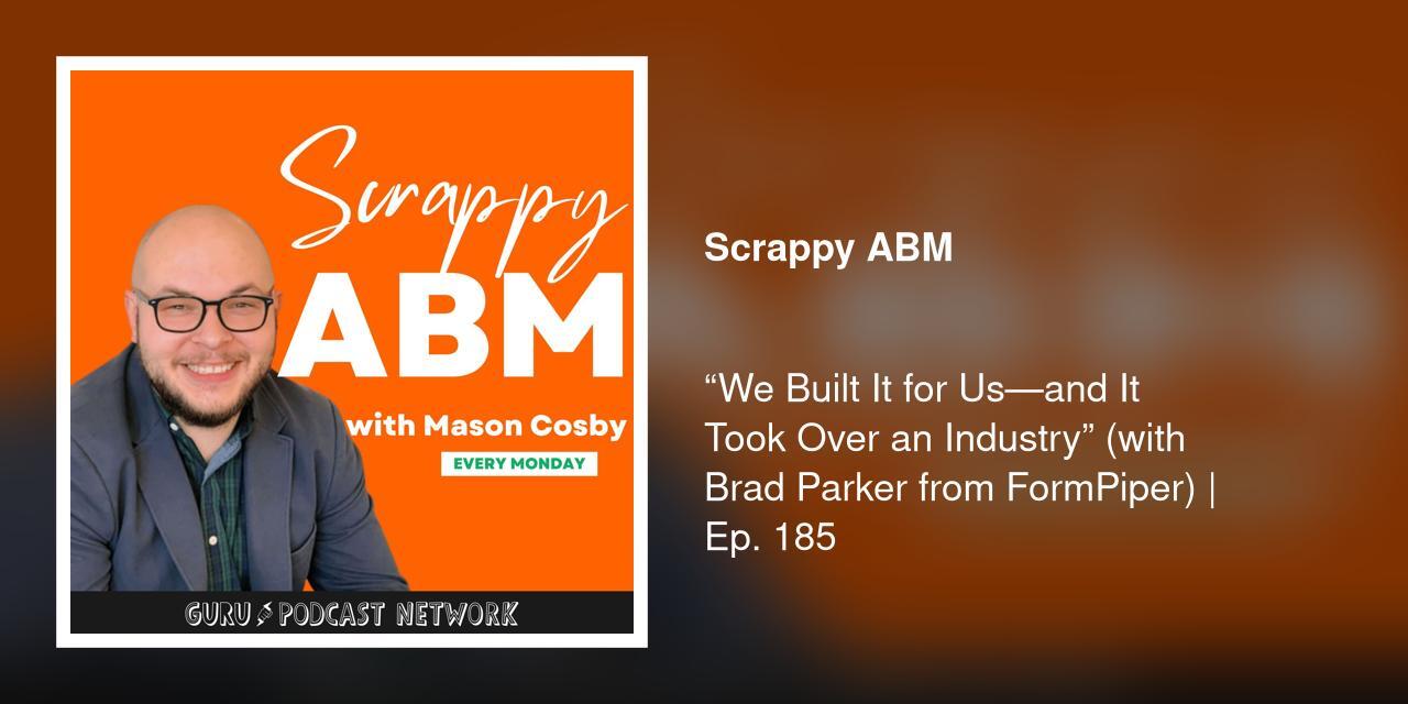 "We Built It for Us-and It Took Over an Industry" (with Brad Parker from FormPiper) | Ep. 185