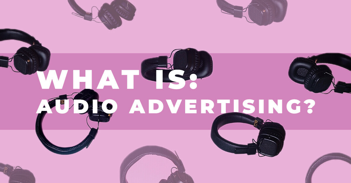 What is: audio advertising?