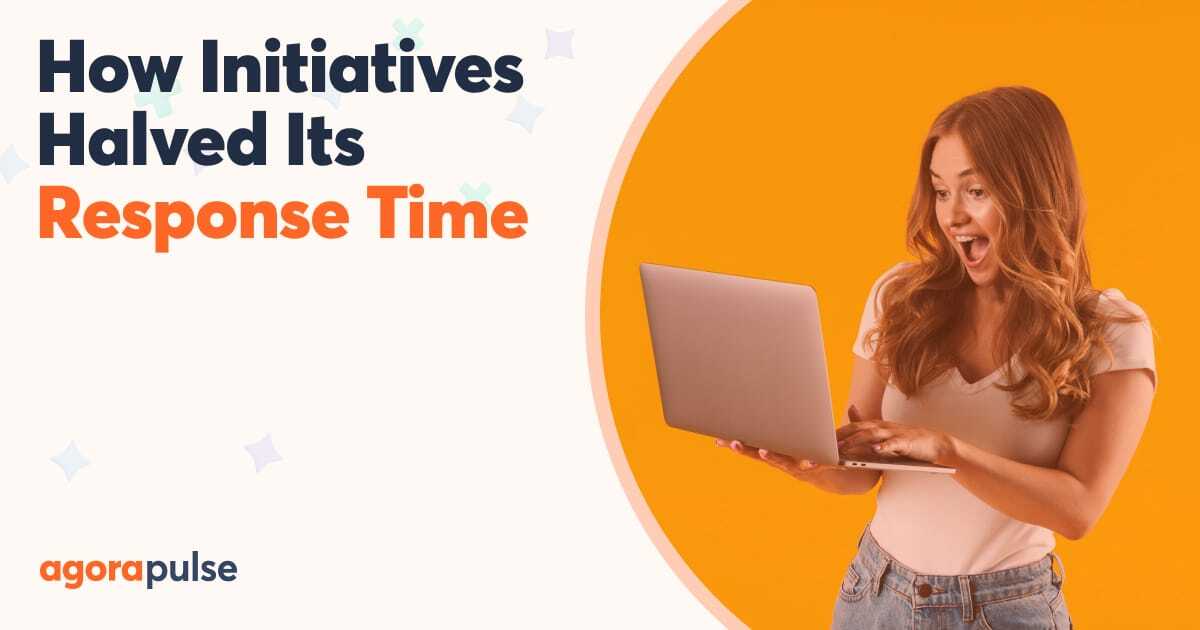 How Initiatives Halved Its Customer Response Time via Agorapulse