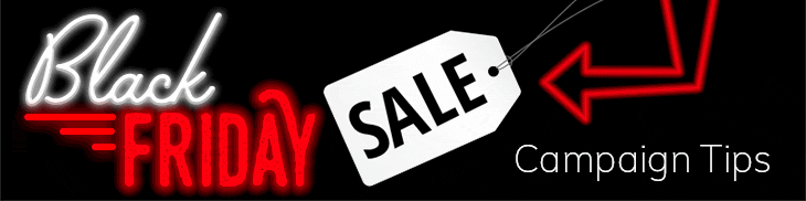 Top Black Friday / Cyber Monday Campaign Tips
