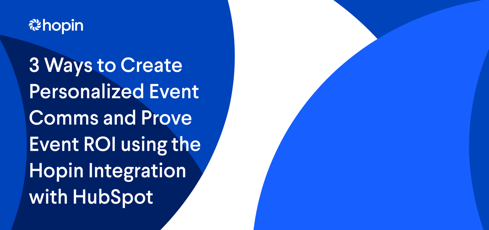 3 Ways to Create Personalized Event Comms and Prove Event ROI using the Hopin Integration with HubSpot