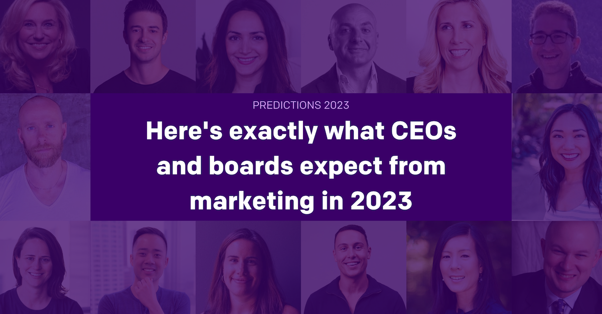 Here's exactly what CEOs and boards expected from marketing in 2023