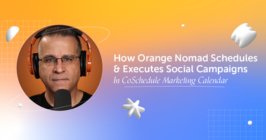 How Orange Nomad Schedules & Executes Social Campaigns In CoSchedule Marketing Calendar