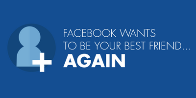 Facebook Wants To Be Your Best Friend...Again