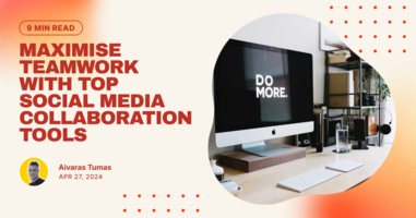 Maximise Teamwork with Top Social Media Collaboration Tools