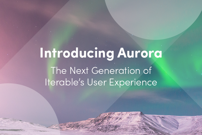 Introducing Aurora: The Next Generation of Iterable's User Experience