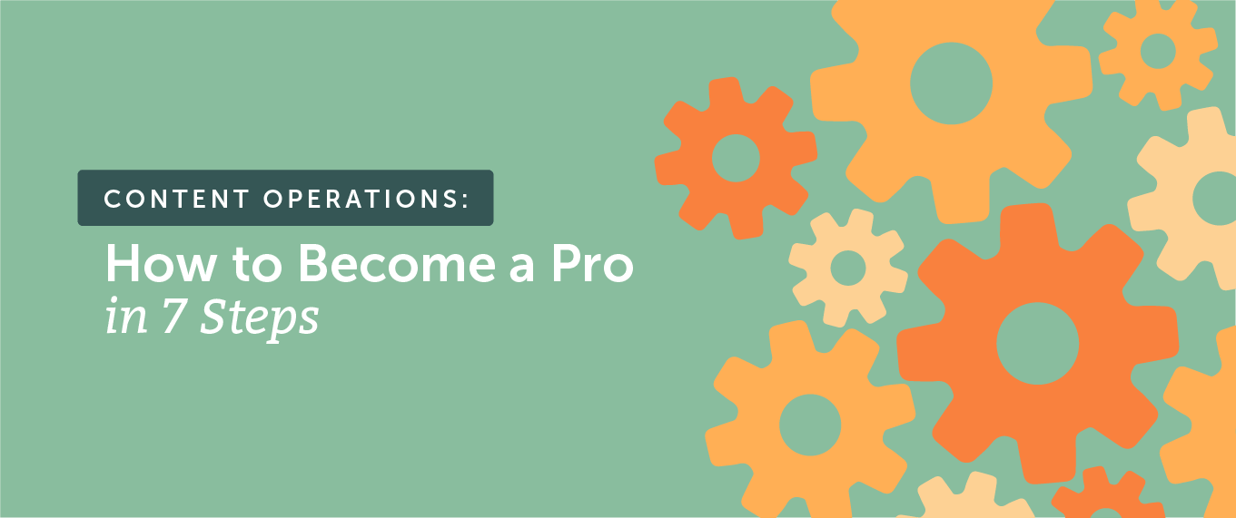 Content Operations: How to Become a Pro in 7 Steps