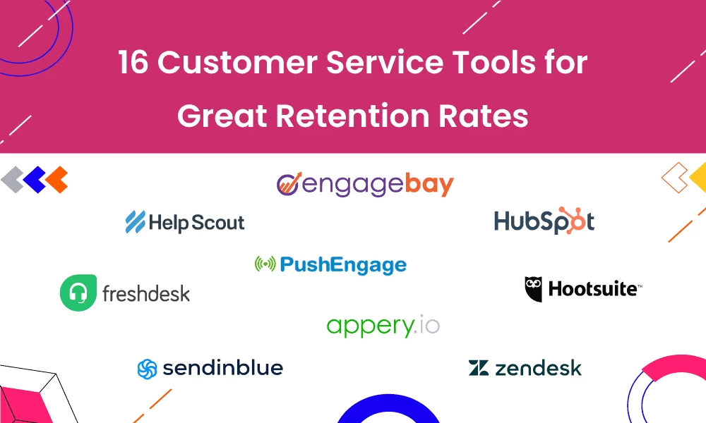 16 Customer Service Tools for Great Retention Rates