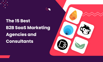 The 15 Best B2B SaaS Marketing Agencies and Consultants