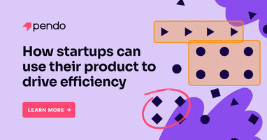 How startups can use their product to drive efficiency | Pendo Blog