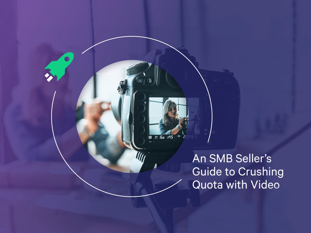 An SMB Seller's Guide to Crushing Quota with Video
