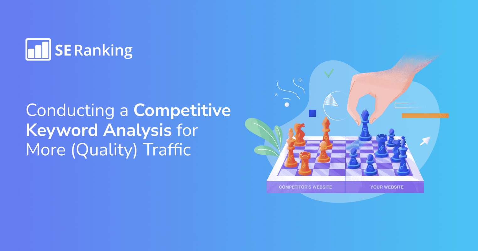 Conducting a competitive keyword analysis for more (quality) traffic
