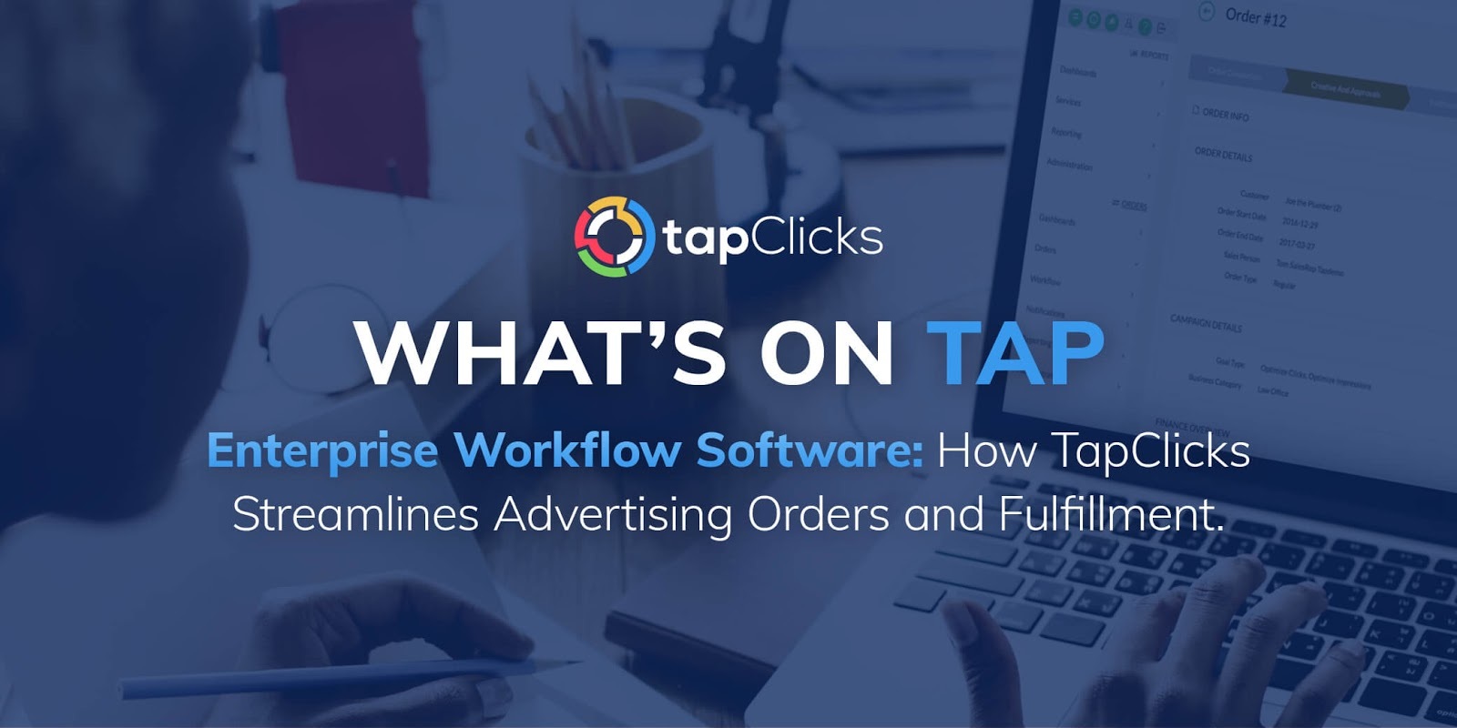 Enterprise Workflow Software: How TapClicks Streamlines Advertising Orders and Fulfillment