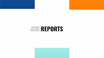 Uptime Feature: Reports