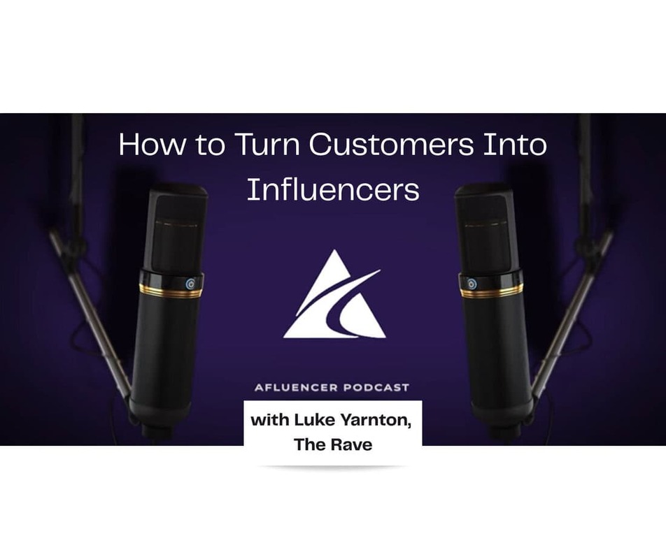 How to Turn Customers Into Influencers - Afluencer Podcast #75
