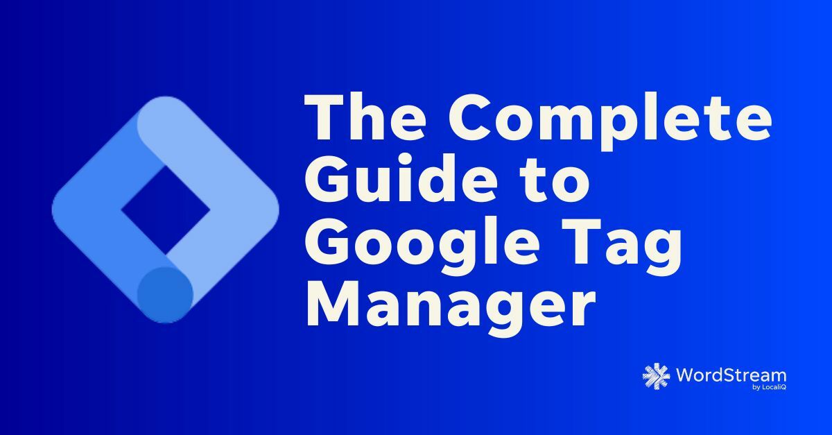 How to Use Google Tag Manager: The Only Guide You'll Ever Need (with Video Tutorials!)