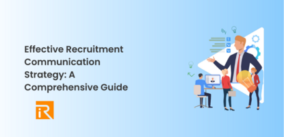Effective Recruitment Communication Strategy: A Comprehensive Guide