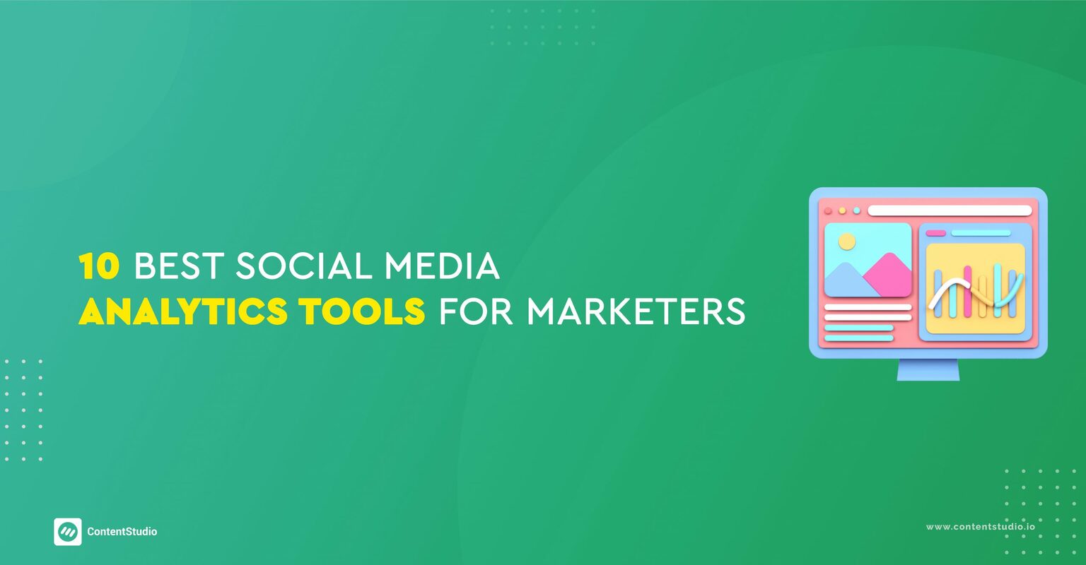 10 Best Social Media Analytics Tools for Marketers - ContentStudio Blog