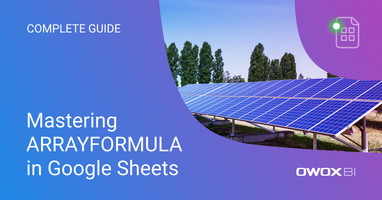 Mastering ARRAYFORMULA in Google Sheets: A Complete Guide