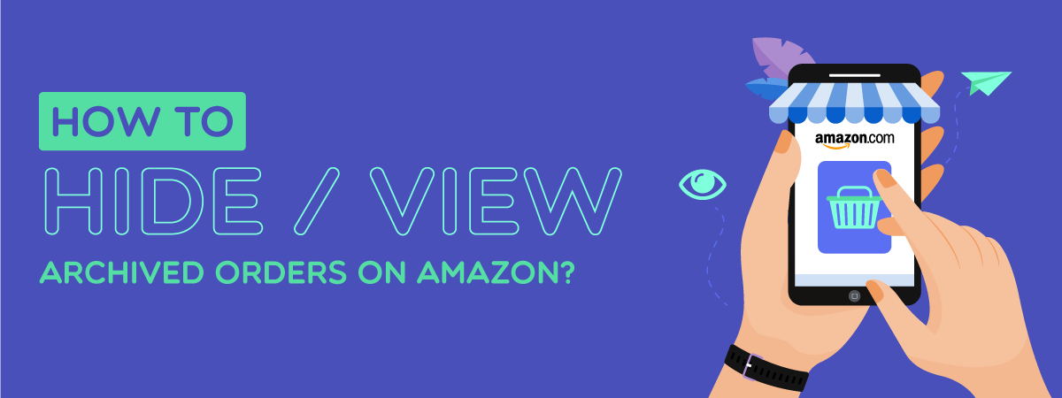 How to Hide / View Archived Orders on Amazon?