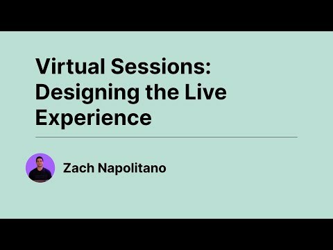 Virtual Sessions - Designing the Live Experience