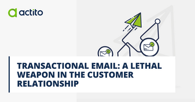 Transactional email: a lethal weapon in the customer relationship