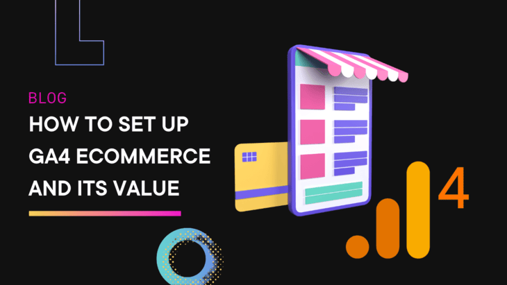 How To Set Up GA4 eCommerce And Its Value