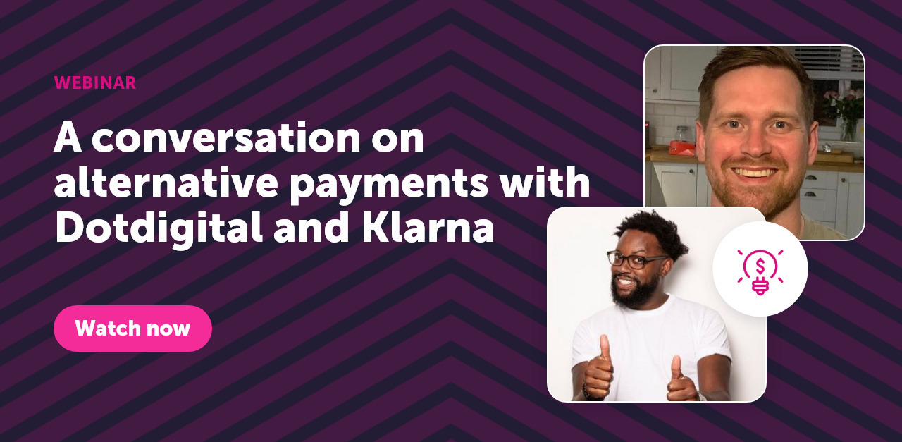 A conversation on alternative payments with Dotdigital and Klarna