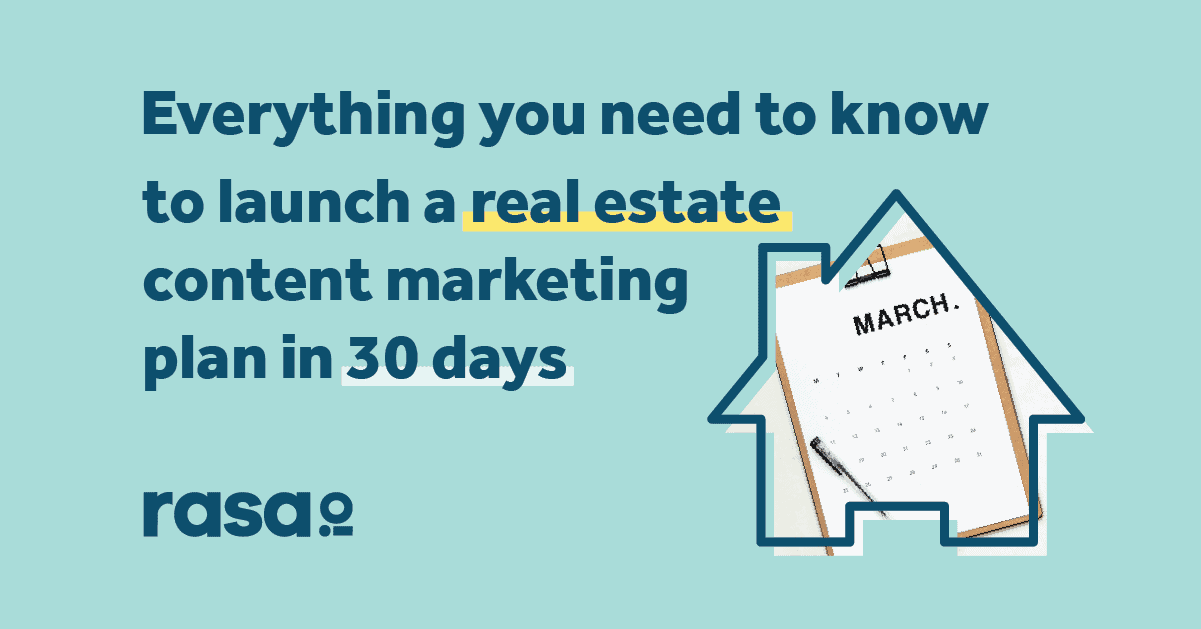 Everything you need to know to launch a real estate content marketing plan in 30 days