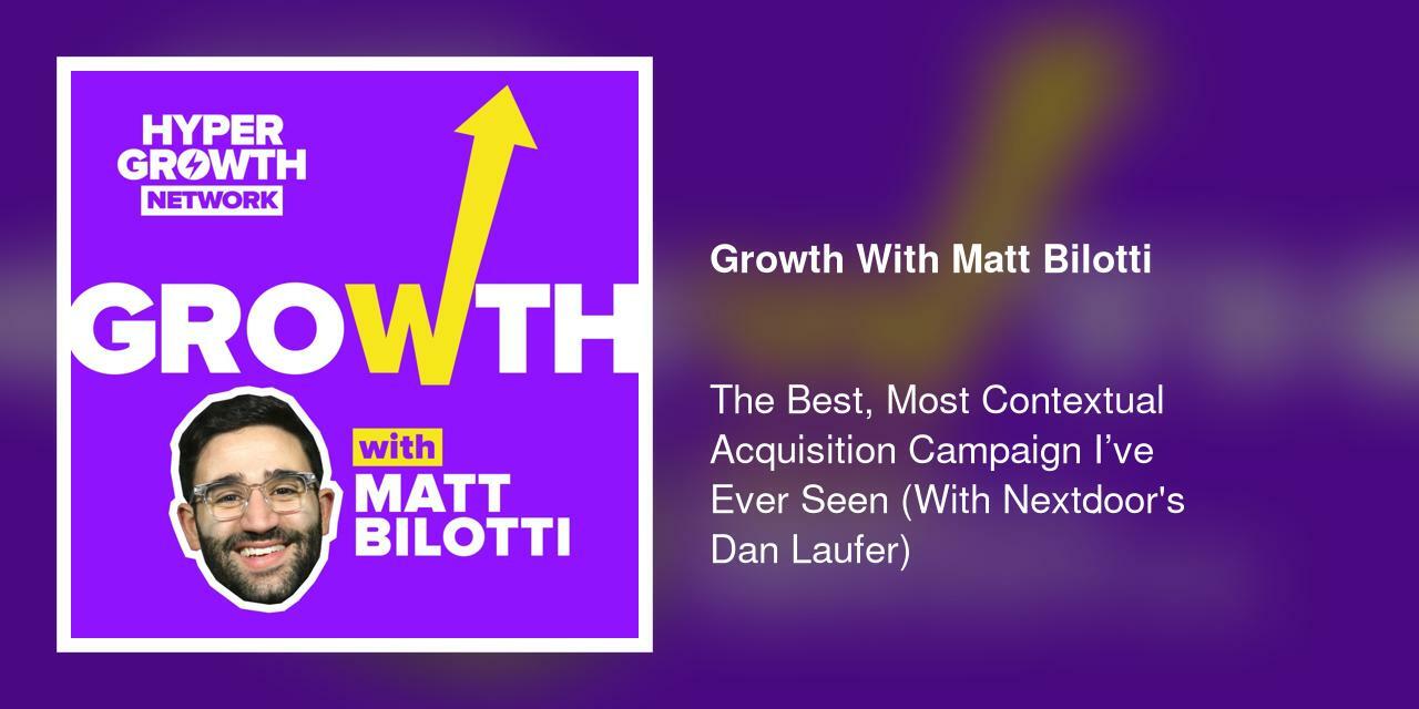 The Best, Most Contextual Acquisition Campaign I've Ever Seen (With Nextdoor's Dan Laufer)