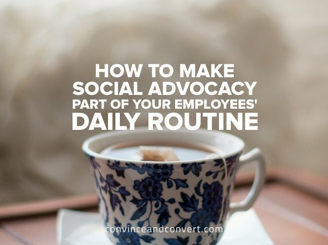 How to Make Social Advocacy Part of Your Employees' Daily Routine