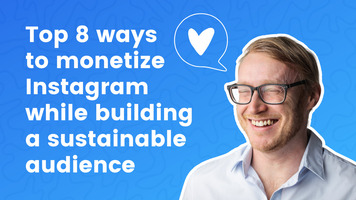 Top 8 ways to monetize Instagram while building a sustainable audience