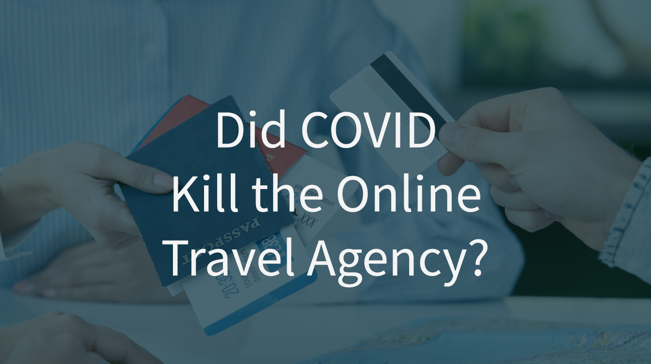 Did COVID Kill the Online Travel Agency?