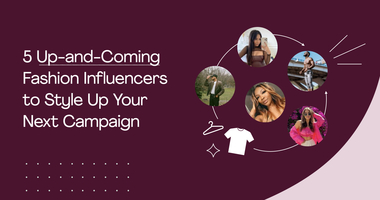 5 Up-and-Coming Fashion Influencers to Style Up Your Next Campaign