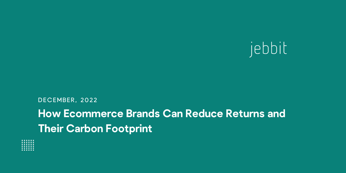How Ecommerce Brands Can Reduce Returns and Their Carbon Footprint