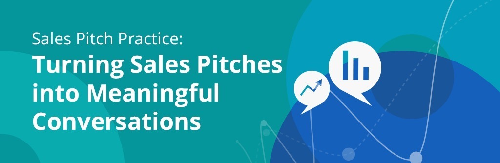 Sales Pitch Practice - Creating Meaningful Conversations