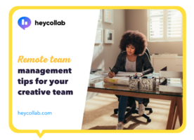 Remote Team Management Tips For Your In-House Creative Agency › Heycollab