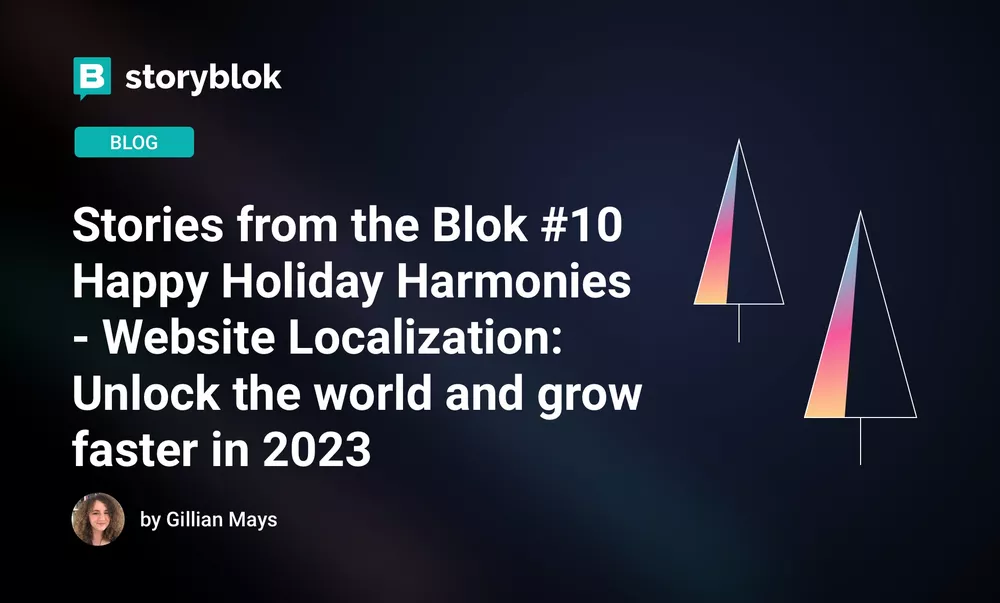 Stories from the Blok #10 Happy Holiday Harmonies - Website Localization: Unlock the world and grow faster in 2023