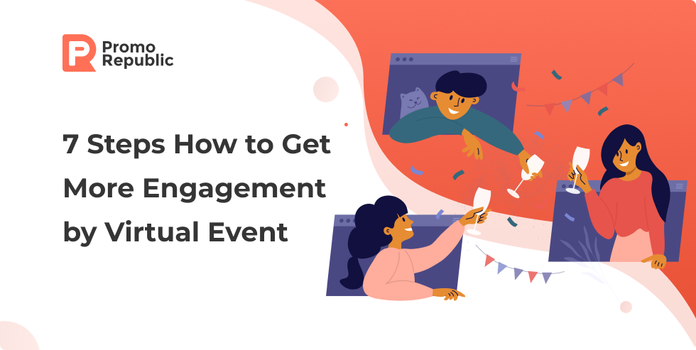 7 Steps How to Get More Engagement by Virtual Event - PromoRepublic